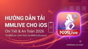 Ảnh đại diện bài viết hướng dẫn tải ứng dụng MMLive cho iOS chi tiết và an toàn cập nhật năm 2026 trên nanogate.io